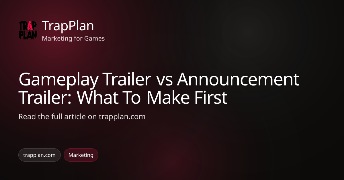 Gameplay Trailer vs Announcement Trailer: What To Make First