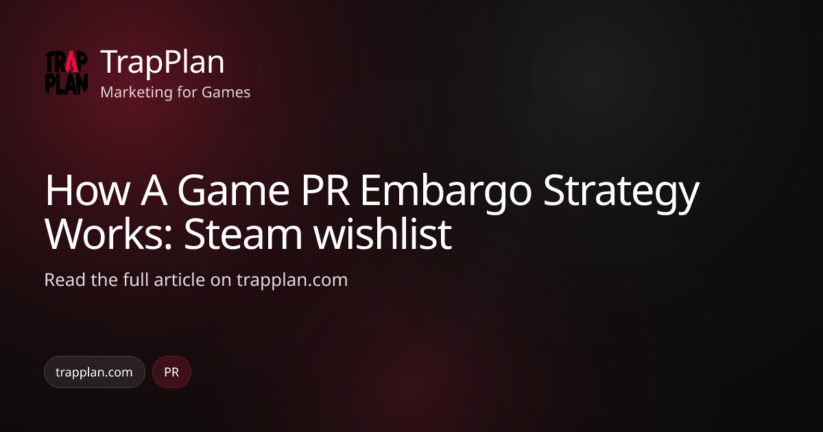 How A Game PR Embargo Strategy Works: Steam wishlist